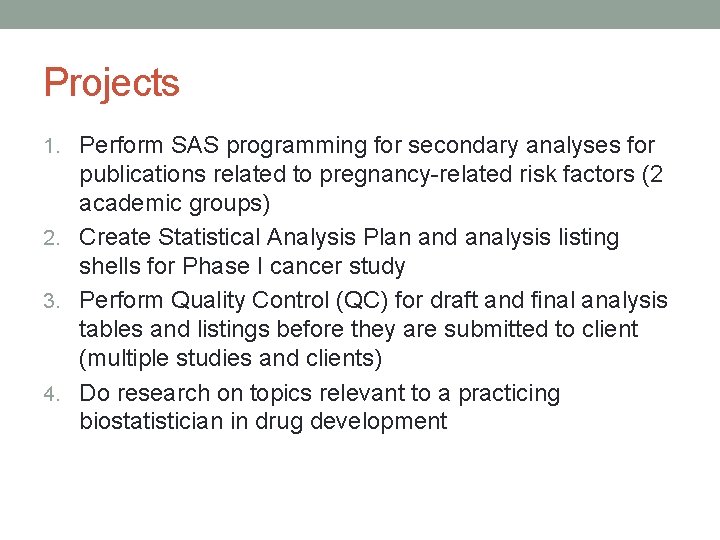 Projects 1. Perform SAS programming for secondary analyses for publications related to pregnancy-related risk