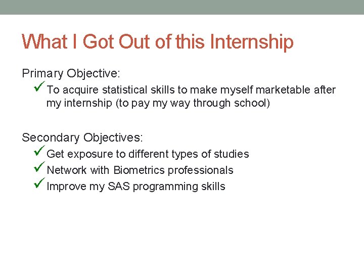 What I Got Out of this Internship Primary Objective: üTo acquire statistical skills to