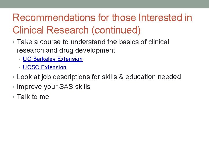 Recommendations for those Interested in Clinical Research (continued) • Take a course to understand