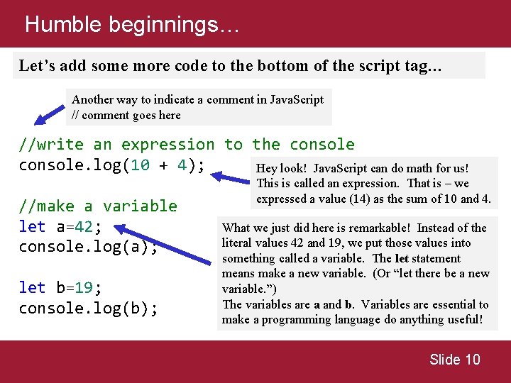 Humble beginnings… Let’s add some more code to the bottom of the script tag… Humble beginnings… Let’s add some more code to the bottom of the script tag…