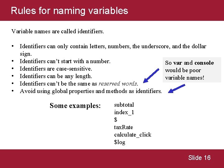 Rules for naming variables Variable names are called identifiers. • Identifiers can only contain Rules for naming variables Variable names are called identifiers. • Identifiers can only contain