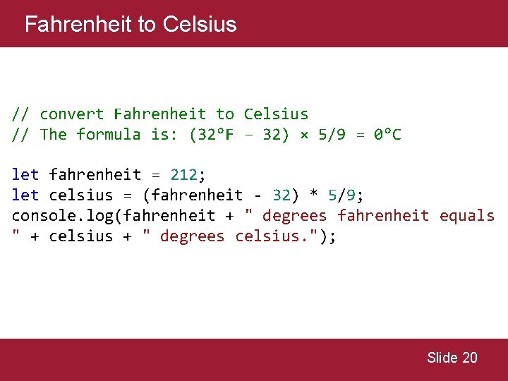 Fahrenheit to Celsius // convert Fahrenheit to Celsius // The formula is: (32°F − Fahrenheit to Celsius // convert Fahrenheit to Celsius // The formula is: (32°F −