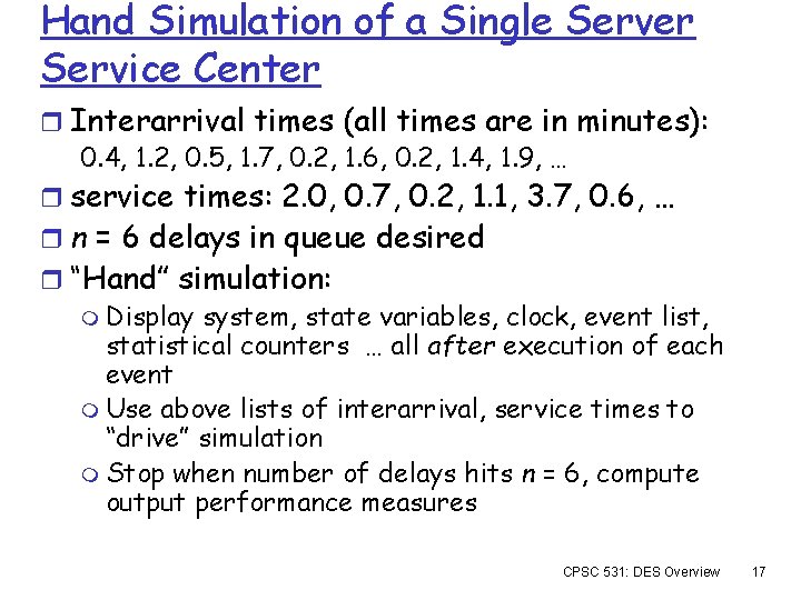 Hand Simulation of a Single Server Service Center r Interarrival times (all times are