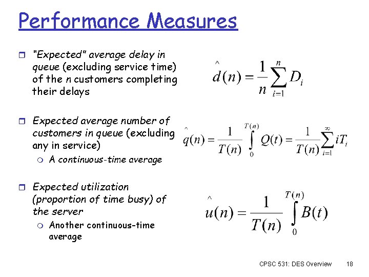 Performance Measures r “Expected” average delay in queue (excluding service time) of the n