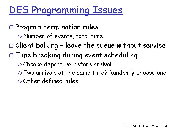 DES Programming Issues r Program termination rules m Number of events, total time r