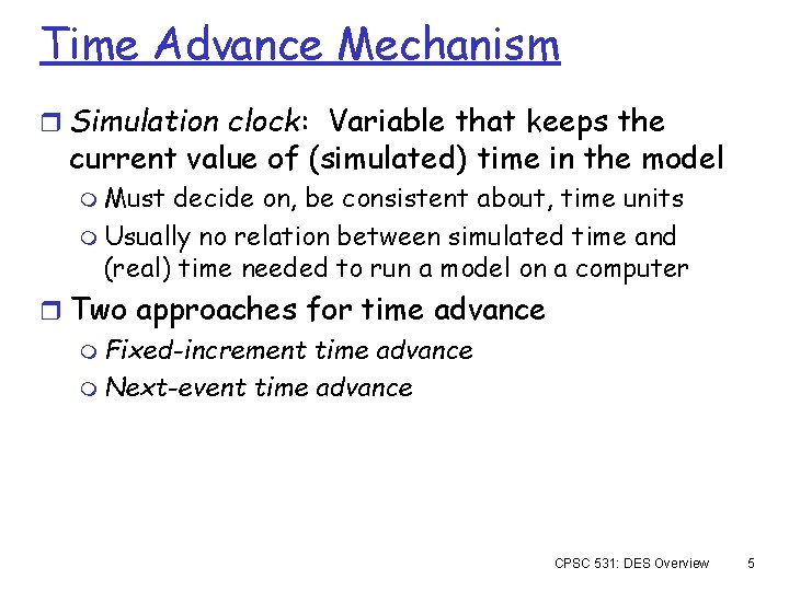 Time Advance Mechanism r Simulation clock: Variable that keeps the current value of (simulated)