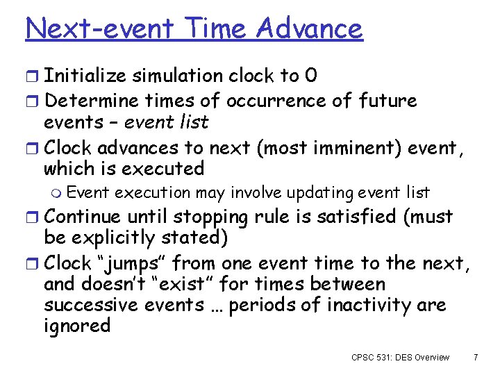 Next-event Time Advance r Initialize simulation clock to 0 r Determine times of occurrence