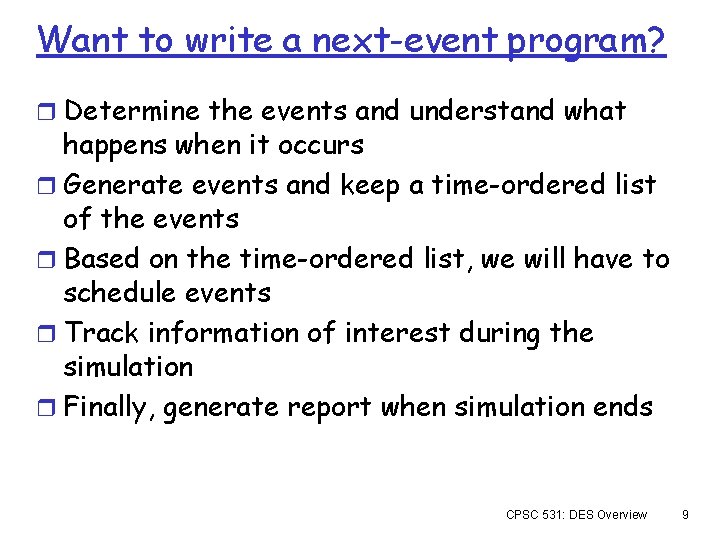 Want to write a next-event program? r Determine the events and understand what happens