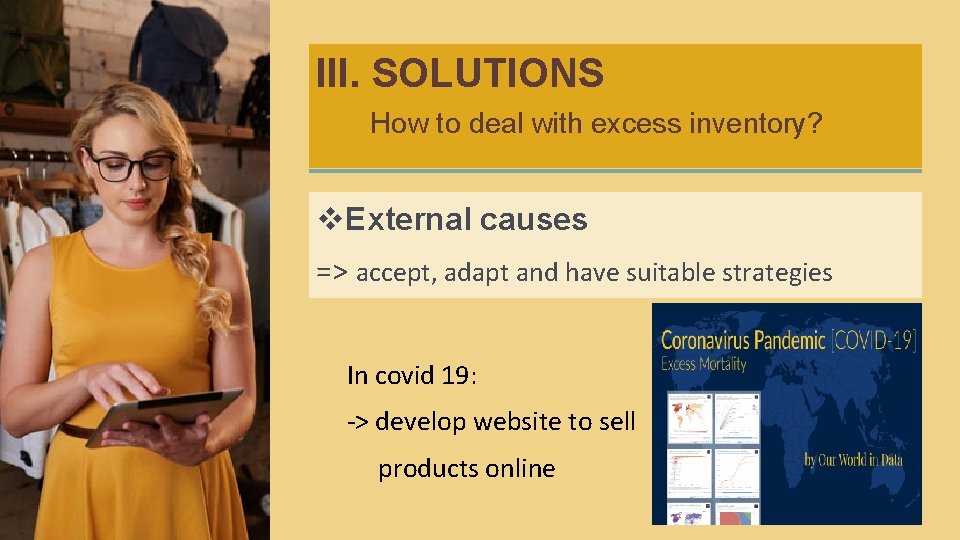 III. SOLUTIONS How to deal with excess inventory? v. External causes => accept, adapt