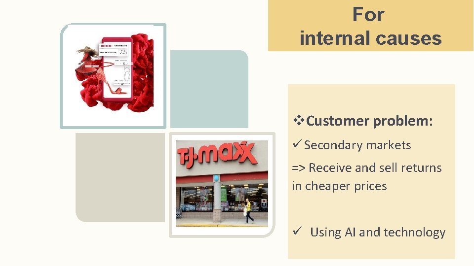 For internal causes v. Customer problem: ü Secondary markets => Receive and sell returns