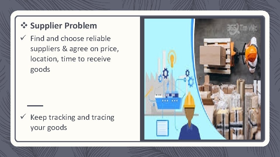 v Supplier Problem ü Find and choose reliable suppliers & agree on price, location,