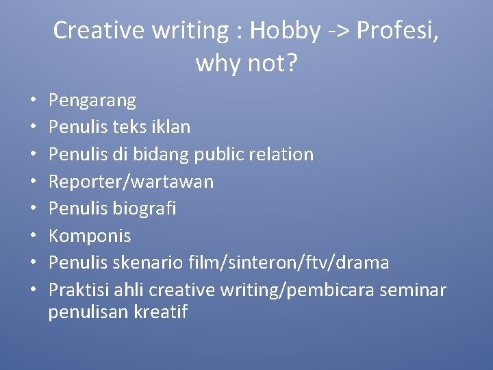 Creative writing : Hobby -> Profesi, why not? • • Pengarang Penulis teks iklan