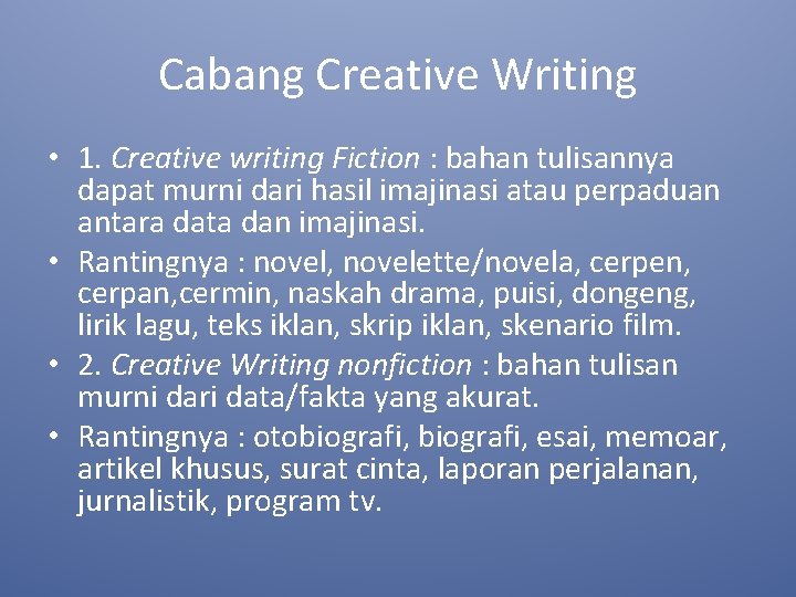 Cabang Creative Writing • 1. Creative writing Fiction : bahan tulisannya dapat murni dari