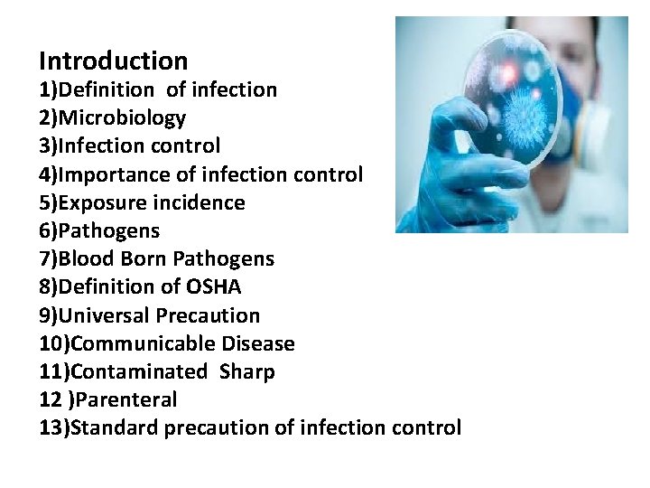Introduction 1)Definition of infection 2)Microbiology 3)Infection control 4)Importance of infection control 5)Exposure incidence 6)Pathogens