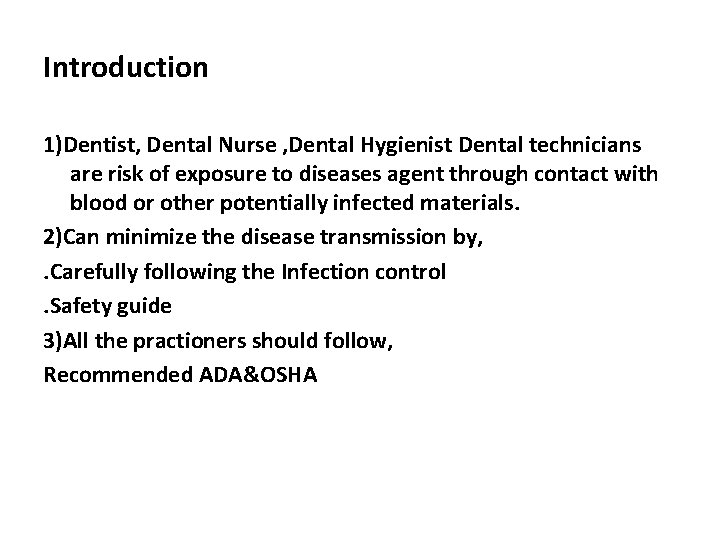 Introduction 1)Dentist, Dental Nurse , Dental Hygienist Dental technicians are risk of exposure to