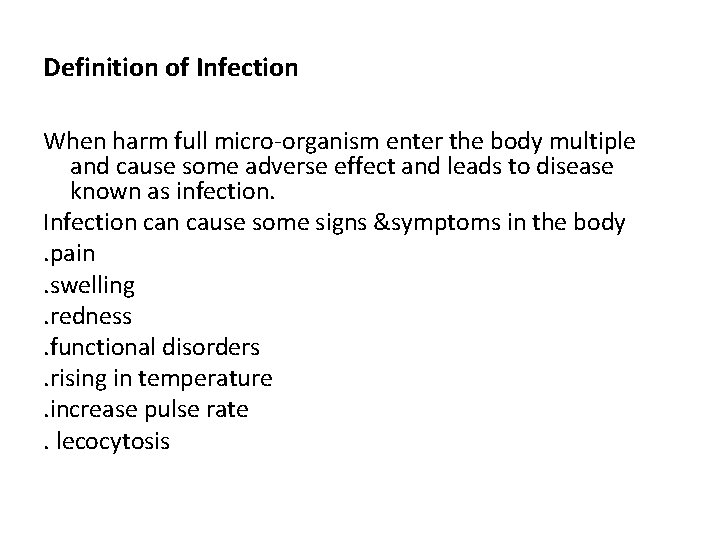 Definition of Infection When harm full micro-organism enter the body multiple and cause some