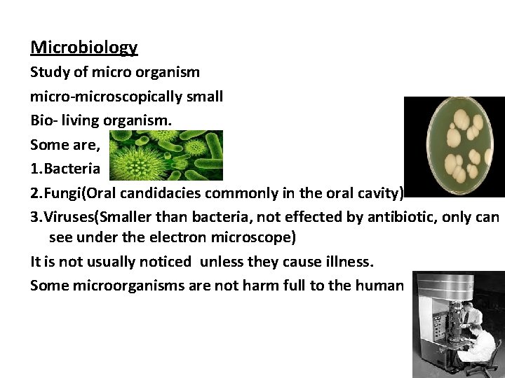 Microbiology Study of micro organism micro-microscopically small Bio- living organism. Some are, 1. Bacteria