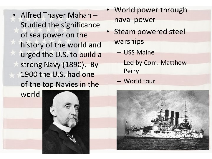  • World power through • Alfred Thayer Mahan – naval power Studied the