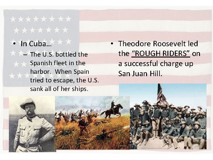  • In Cuba… – The U. S. bottled the Spanish fleet in the