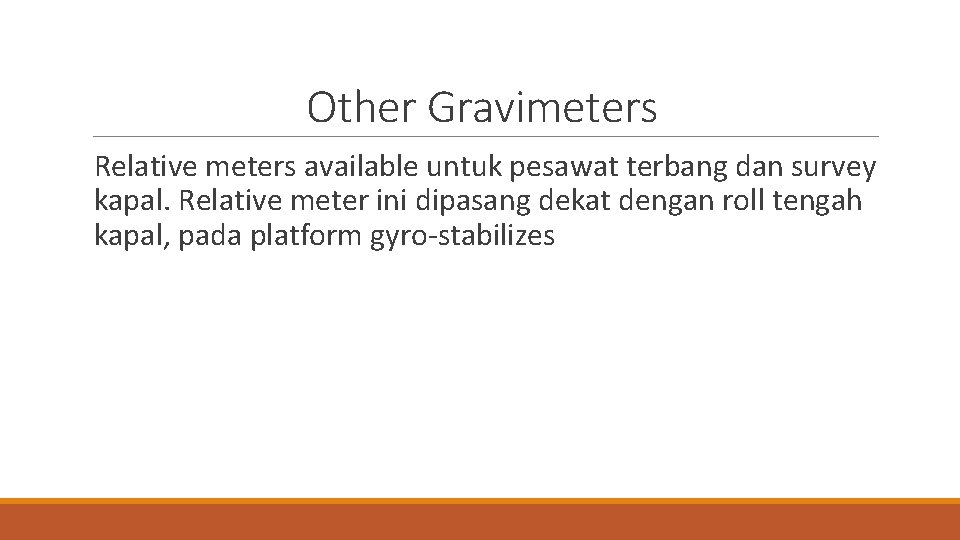 Other Gravimeters Relative meters available untuk pesawat terbang dan survey kapal. Relative meter ini
