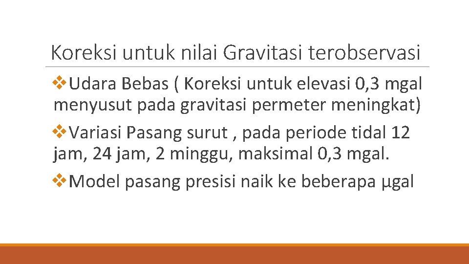Koreksi untuk nilai Gravitasi terobservasi v. Udara Bebas ( Koreksi untuk elevasi 0, 3