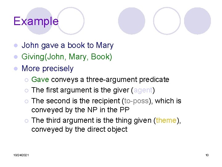 Example John gave a book to Mary l Giving(John, Mary, Book) l More precisely