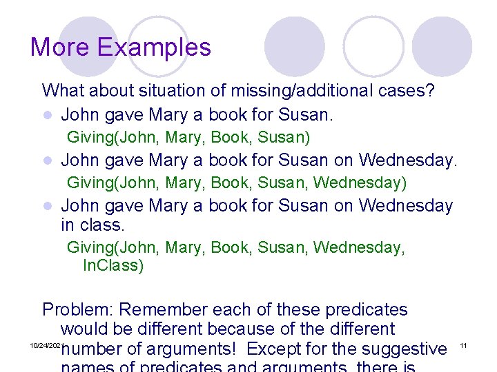 More Examples What about situation of missing/additional cases? l John gave Mary a book