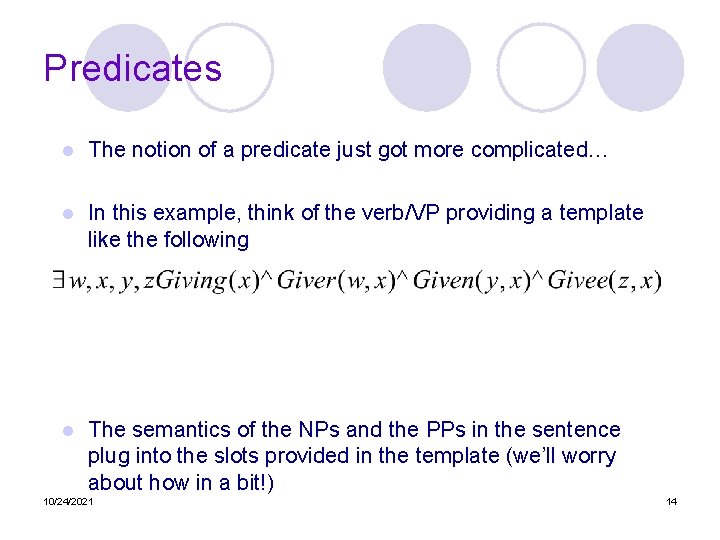 Predicates l The notion of a predicate just got more complicated… l In this