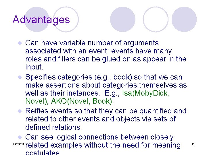 Advantages Can have variable number of arguments associated with an event: events have many