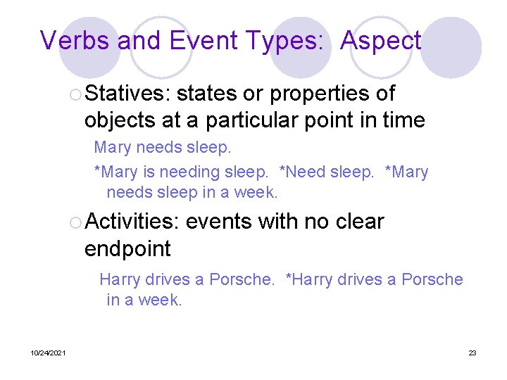 Verbs and Event Types: Aspect ¡ Statives: states or properties of objects at a