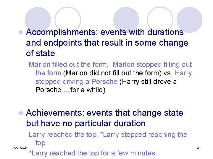 l Accomplishments: events with durations and endpoints that result in some change of state