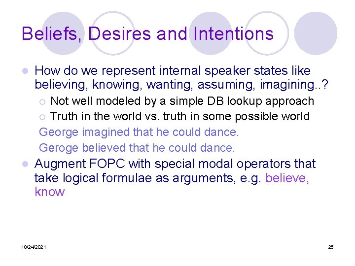 Beliefs, Desires and Intentions l How do we represent internal speaker states like believing,