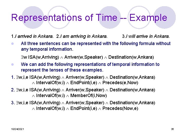 Representations of Time -- Example 1. I arrived in Ankara. 2. I am arriving