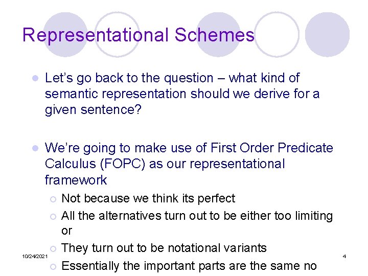 Representational Schemes l Let’s go back to the question – what kind of semantic