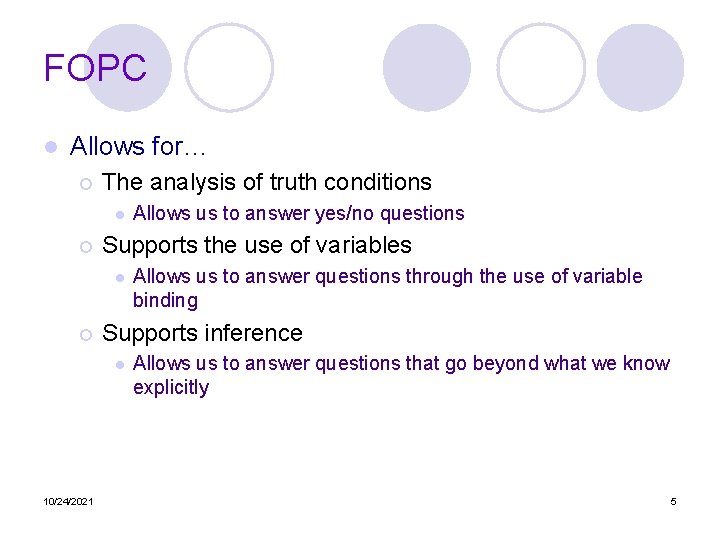 FOPC l Allows for… ¡ The analysis of truth conditions l ¡ Supports the