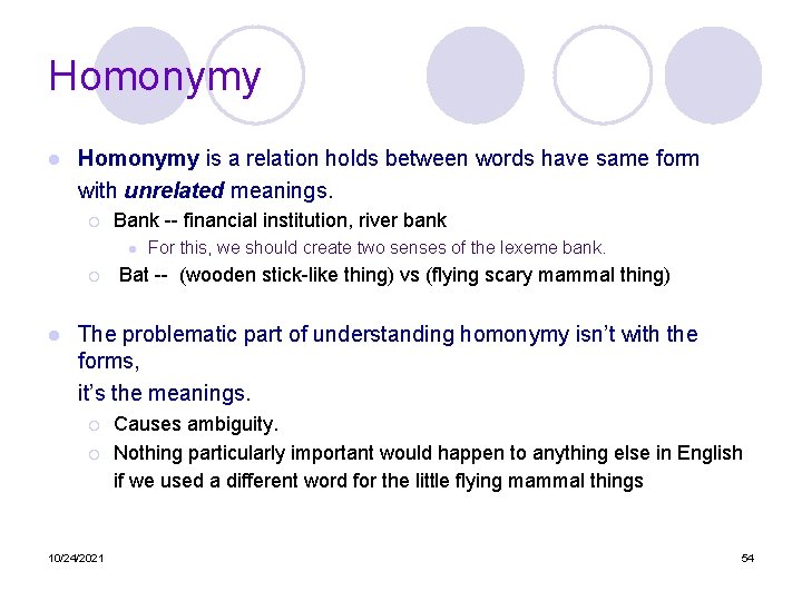 Homonymy l Homonymy is a relation holds between words have same form with unrelated