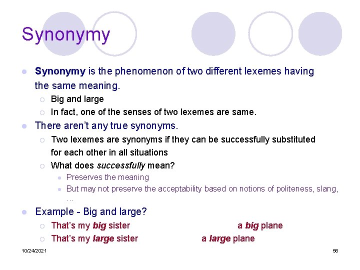 Synonymy l Synonymy is the phenomenon of two different lexemes having the same meaning.