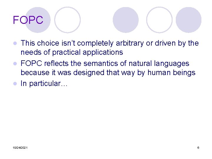 FOPC This choice isn’t completely arbitrary or driven by the needs of practical applications