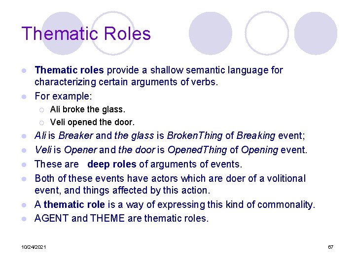 Thematic Roles Thematic roles provide a shallow semantic language for characterizing certain arguments of