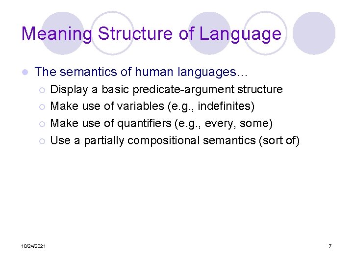 Meaning Structure of Language l The semantics of human languages… Display a basic predicate-argument