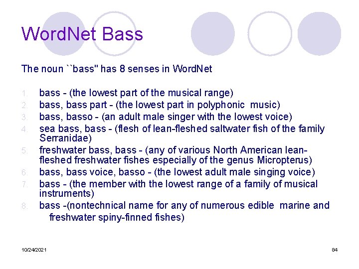 Word. Net Bass The noun ``bass'' has 8 senses in Word. Net 1. 2.