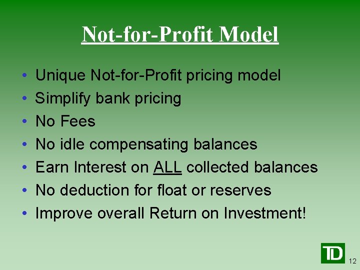 Not-for-Profit Model • • Unique Not-for-Profit pricing model Simplify bank pricing No Fees No