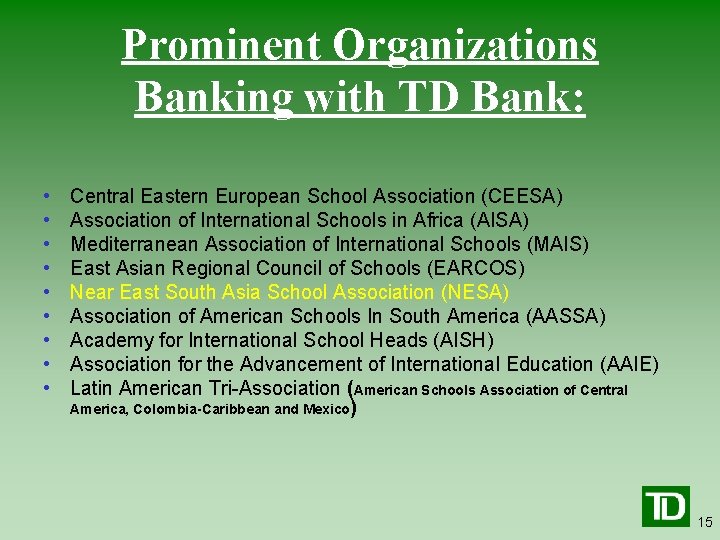 Prominent Organizations Banking with TD Bank: • • • Central Eastern European School Association