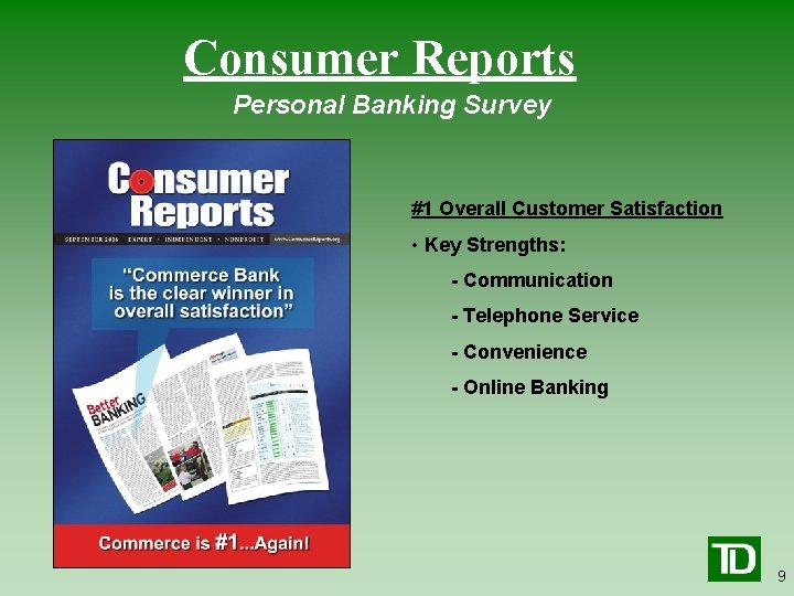 Consumer Reports Personal Banking Survey #1 Overall Customer Satisfaction • Key Strengths: - Communication