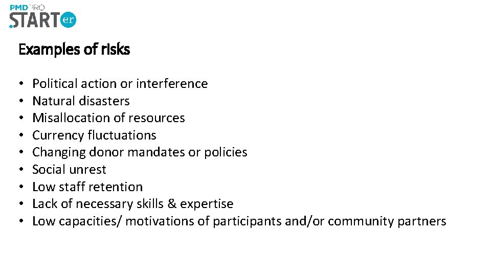 Examples of risks • • • Political action or interference Natural disasters Misallocation of