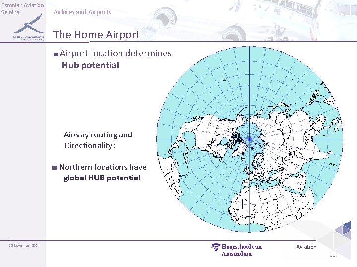 Estonian Aviation Seminar Airlines and Airports The Home Airport ■ Airport location determines Hub