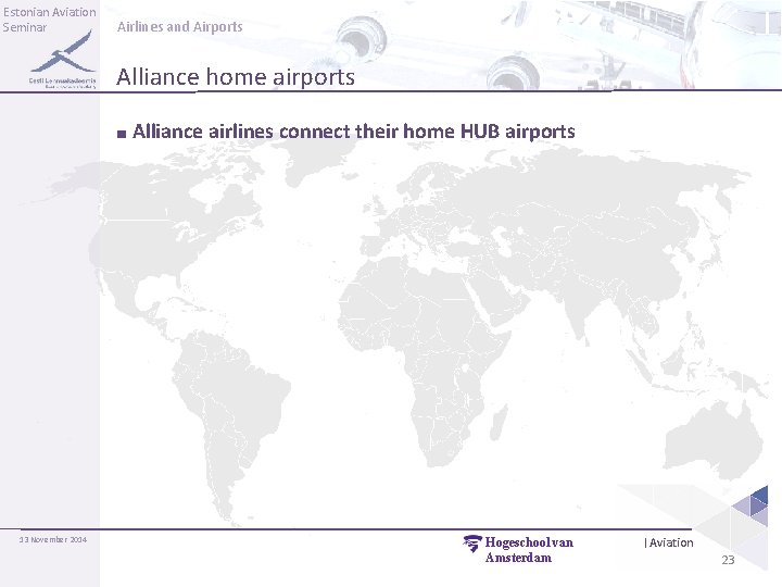 Estonian Aviation Seminar Airlines and Airports Alliance home airports ■ Alliance airlines connect their