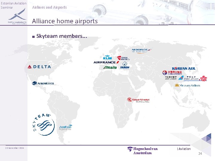 Estonian Aviation Seminar Airlines and Airports Alliance home airports ■ Skyteam members. . .