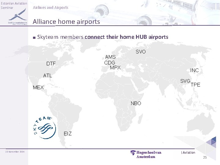 Estonian Aviation Seminar Airlines and Airports Alliance home airports ■ Skyteam members connect their