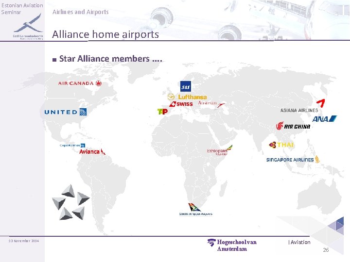 Estonian Aviation Seminar Airlines and Airports Alliance home airports ■ Star Alliance members. .